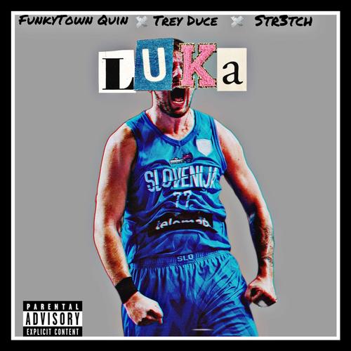 Luka (feat. Str3tch & Trey Duce) [Explicit]