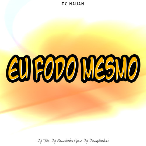 Eu Fodo Mesmo (Explicit)