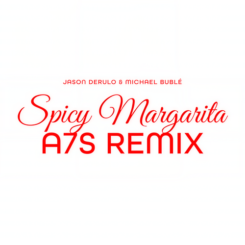 Spicy Margarita (A7S Remix)