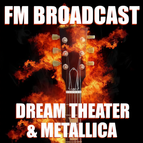 FM Broadcast Dream Theater & Metallica