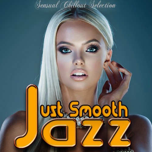 Just Smooth Jazz (Sensual Chillout Selection)