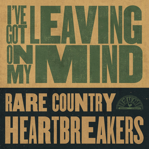 I've Got Leaving On My Mind: Rare Country Heartbreakers