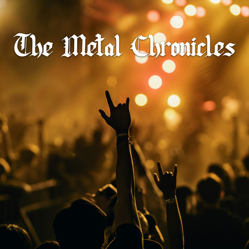 The Metal Chronicles (Explicit)