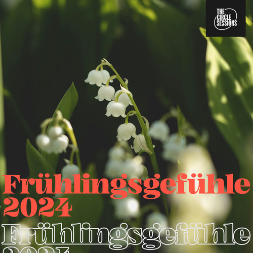 Frühlingsgefühle 2024 by The Circle Session (Explicit)