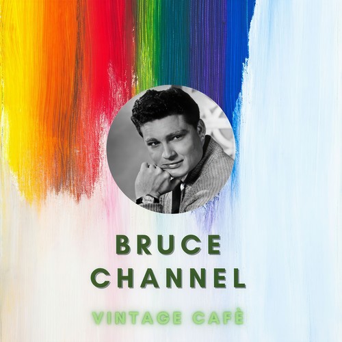 Bruce Channel - Vintage Cafè