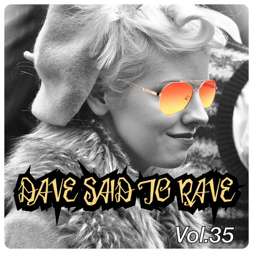 Dave Said To Rave, Vol. 35