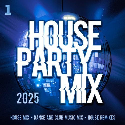 House Party Mix 2025 - House Mix - Dance and Club Music Mix - House Remixes