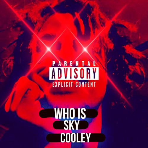 Who Is Sky Cooley (Explicit)