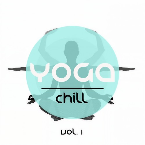 Yoga Chill, Vol.1 (Best of Relax & Meditation Music)