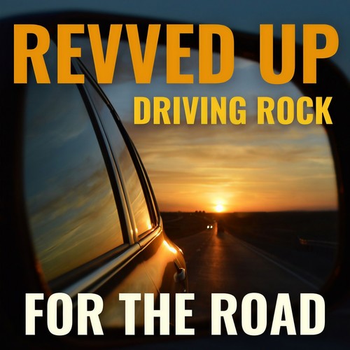 Revved Up: Driving Rock For The Road