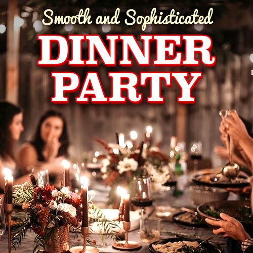 Smooth and Sophisticated Dinner Party