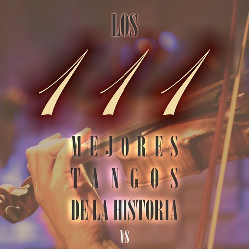 Los 111 mejores tangos de la historia, Vol.8