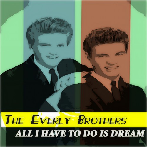 All I Have to Do Is Dream (The Hits Book)
