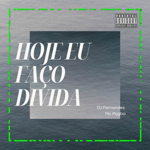 Hoje eu Faço Dívida (Explicit)