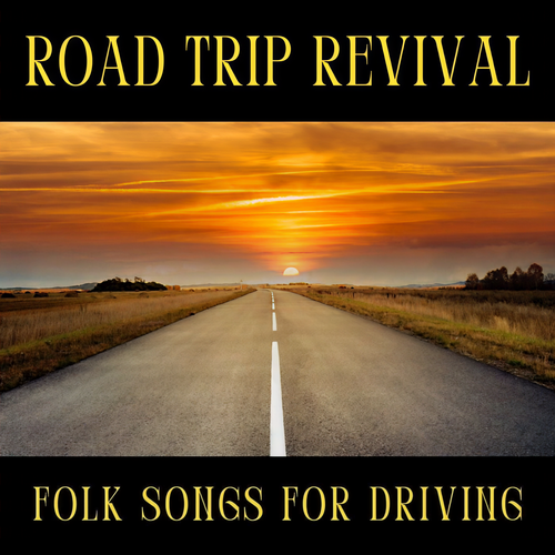 Road Trip Revival: Folk Songs For Driving