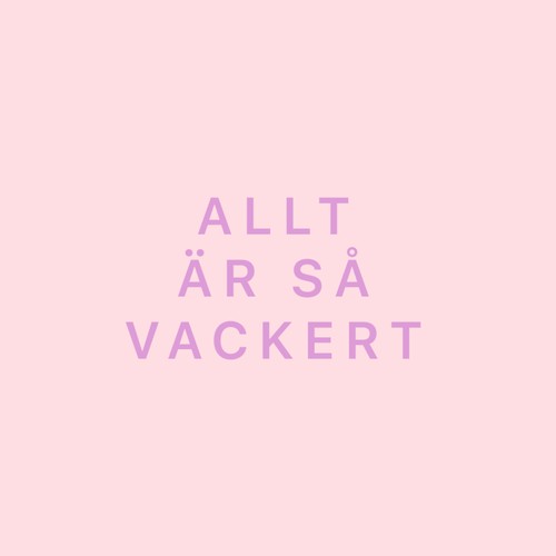 Allt är så vackert