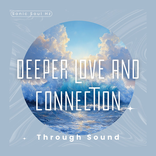 Deeper Love and Connection Through Sound