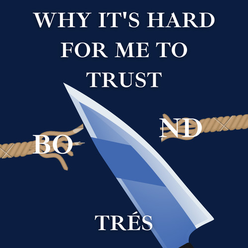 Why It's Hard For Me To Trust