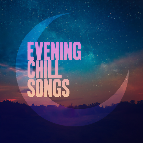 Evening Chill Songs (Explicit)