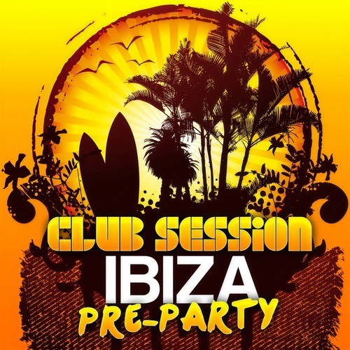 Club Session - Ibiza Pre-Party 2012