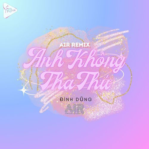 Anh Không Tha Thứ (Air Remix)