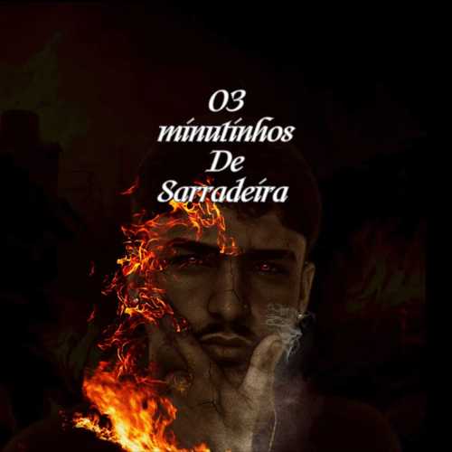 03 Minutinhos de Sarradeira (Explicit)