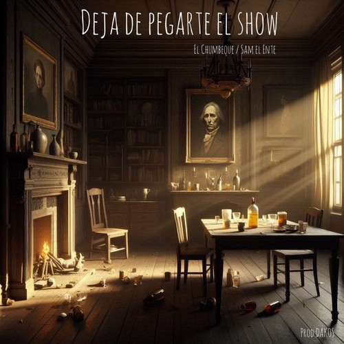 Deja de Pegarte el Show (Explicit)