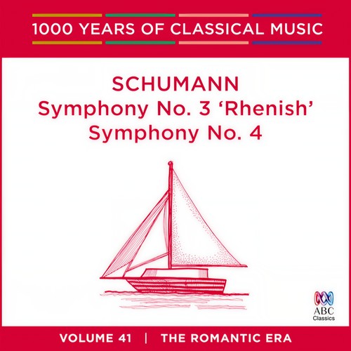 Schumann: Symphony No. 3 ‘Rhenish’ & Symphony No. 4 (1000 Years Of Classical Music, Vol. 41)