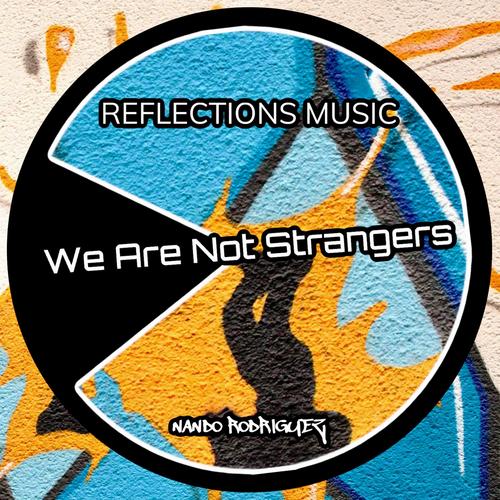 We Are Not Strangers