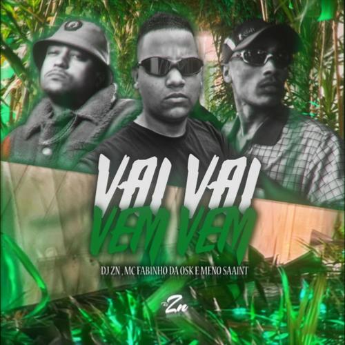 Vai Vai, Vem Vem (feat. MC Fabinho da Osk & Meno Saaint) [Explicit]