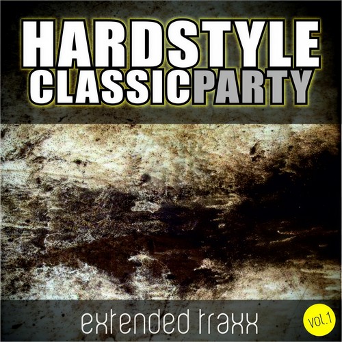 Hardstyle Classic Party, Vol. 1 (Extended Traxx) [Explicit]