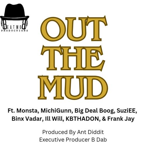 Out The Mud (feat. Monsta, MichiGunn, Big Deal Boog, SuziEE, Binx Vadar, Ill Will, KBTHADON & Frank Jay) [Explicit]