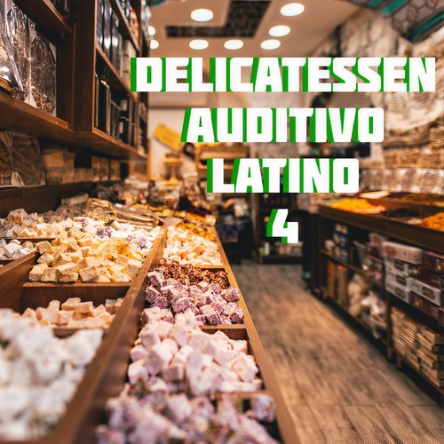 Delicatessen Auditivo Latino Vol. 4 (Explicit)