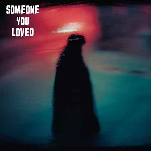 Someone You Loved (Explicit)