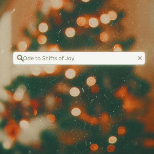 Ode to Shifts of Joy