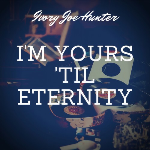 I'm Yours 'til Eternity