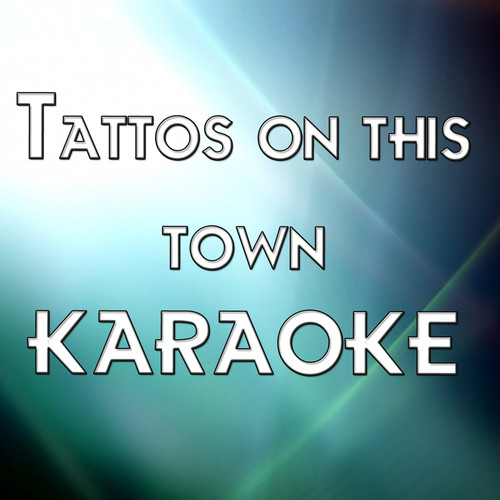 Tattos on this town (In the style of Jason Aldean) (Karaoke)