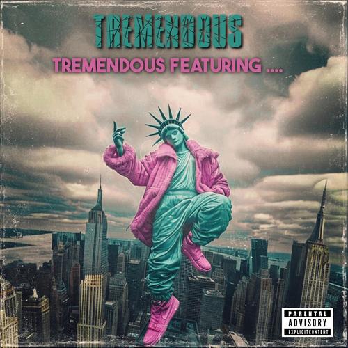 TREMENDOUS FEATURING.... (Explicit)