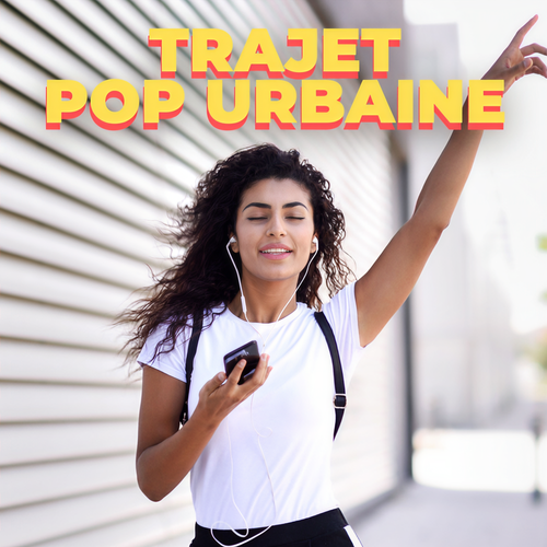 Trajet Pop Urbaine (Explicit)