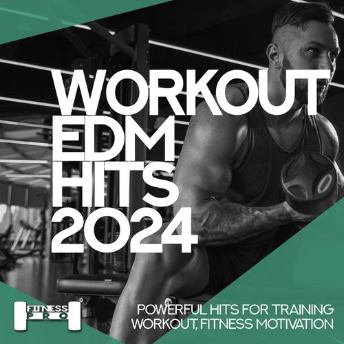 Workout EDM Hits 2024 - Powerful Hits for Training, Workout, Fitness Motivation