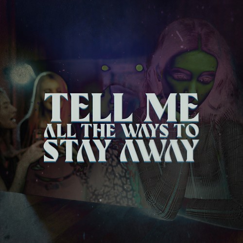 Tell Me All The Ways To Stay Away (Explicit)