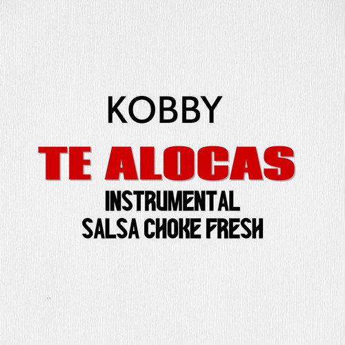 Te Alocas (Instrumental Salsa Choke Fresh)