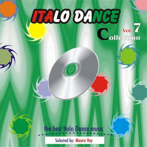 Italo Dance Collection, Vol. 7 (The very best of Italo Dance 2000 - 2010, Selected By Mauro Vay)