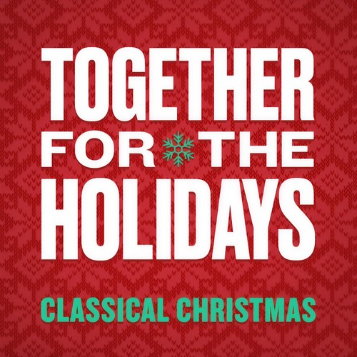 Together For The Holidays: Classical Christmas