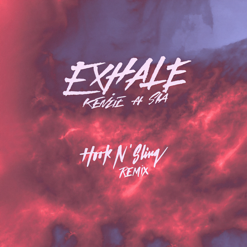 EXHALE (feat. Sia) [Hook N Sling Remix]