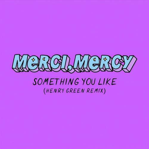 Something You Like (Henry Green Remix)