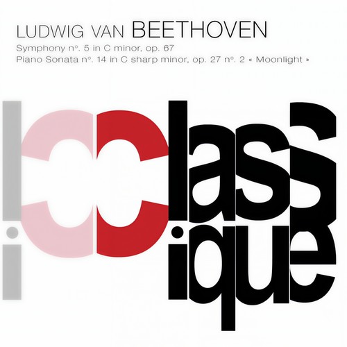 Beethoven: Symphony No. 5, Op. 67 & Piano Sonata No. 14, Op. 27 No. 2