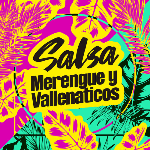 Salsa, Merengue y Vallenaticos