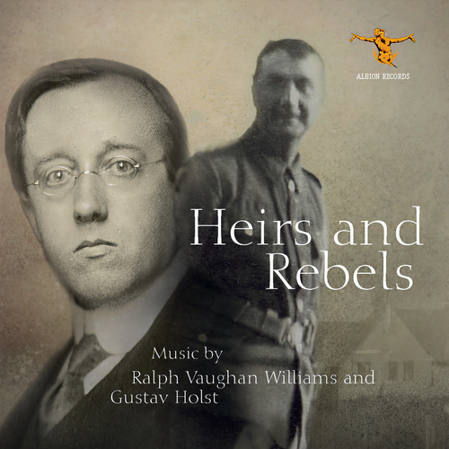 Heirs & Rebels: Music by Ralph Vaughan Williams & Gustav Holst