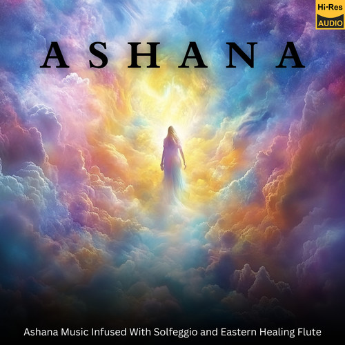 Ashana Music Infused With Solfeggio and Eastern Healing Flute